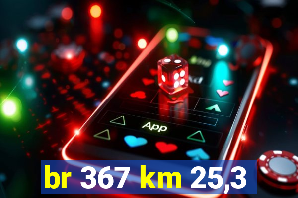 br 367 km 25,3